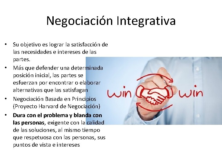 Negociación Integrativa • Su objetivo es lograr la satisfacción de las necesidades e intereses