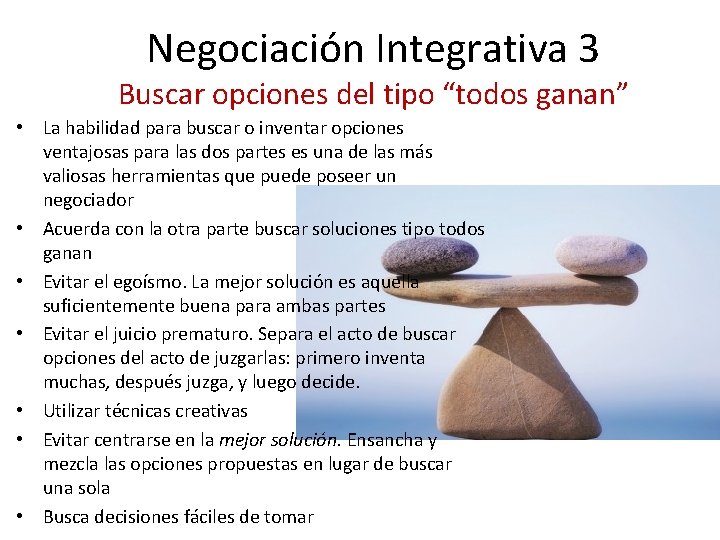 Negociación Integrativa 3 Buscar opciones del tipo “todos ganan” • La habilidad para buscar