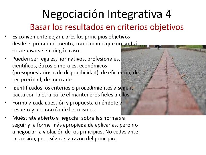 Negociación Integrativa 4 Basar los resultados en criterios objetivos • Es conveniente dejar claros