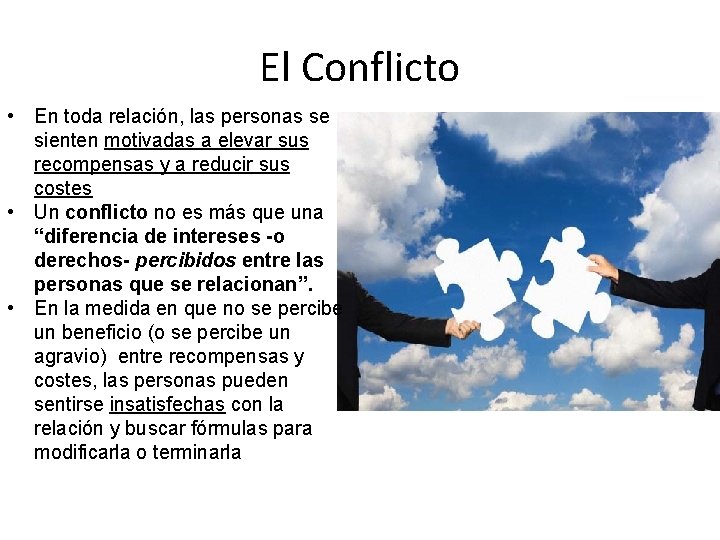 El Conflicto • En toda relación, las personas se sienten motivadas a elevar sus