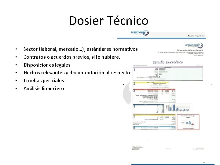 Dosier Técnico • • • Sector (laboral, mercado…), estándares normativos Contratos o acuerdos previos,