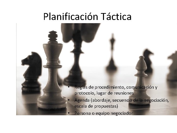 Planificación Táctica • Reglas de procedimiento, comunicación y protocolo, lugar de reuniones • Agenda