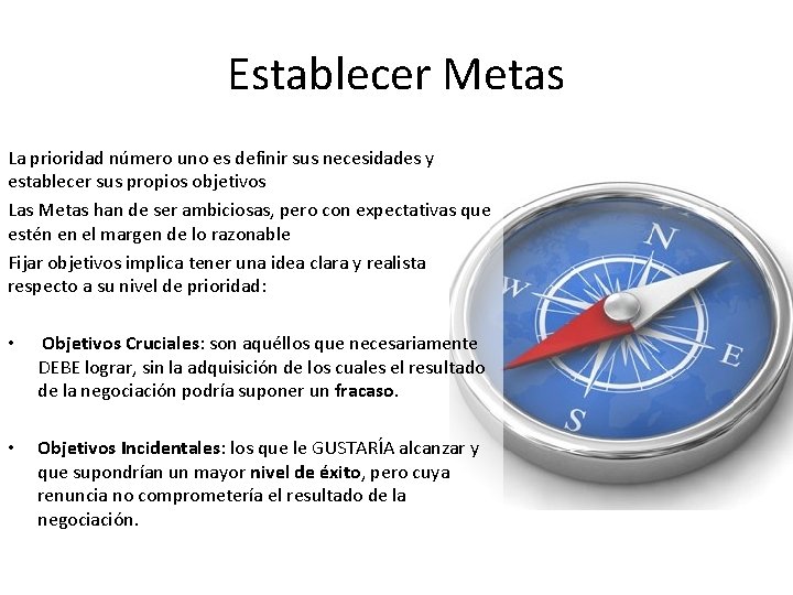 Establecer Metas La prioridad número uno es definir sus necesidades y establecer sus propios