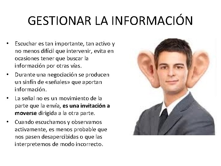 GESTIONAR LA INFORMACIÓN • Escuchar es tan importante, tan activo y no menos difícil