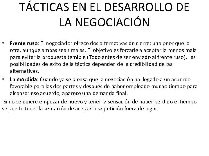 TÁCTICAS EN EL DESARROLLO DE LA NEGOCIACIÓN • Frente ruso: El negociador ofrece dos