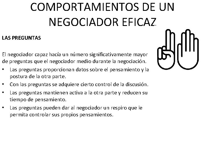 COMPORTAMIENTOS DE UN NEGOCIADOR EFICAZ LAS PREGUNTAS El negociador capaz hacía un número significativamente