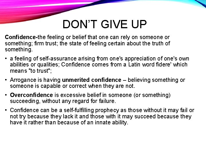 DON’T GIVE UP Confidence-the feeling or belief that one can rely on someone or