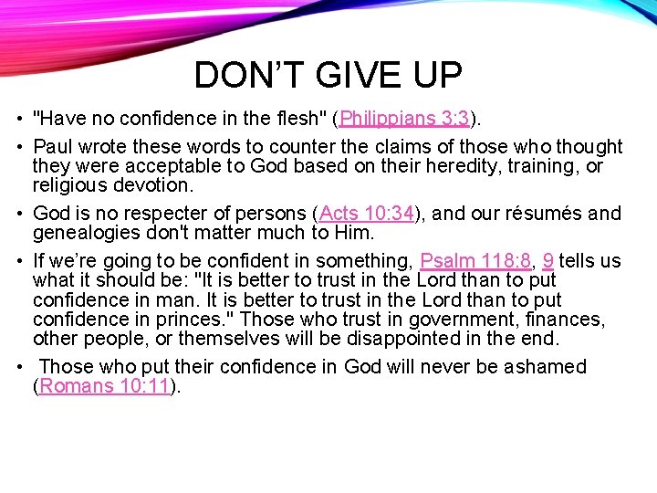 DON’T GIVE UP • "Have no confidence in the flesh" (Philippians 3: 3). •