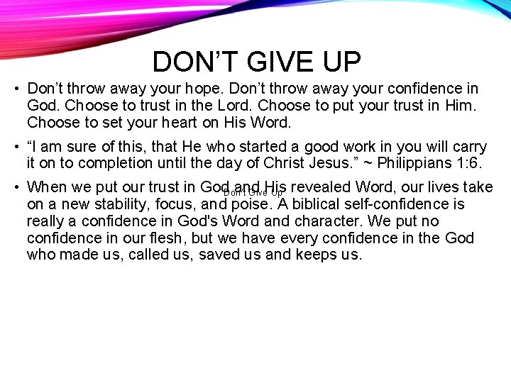 DON’T GIVE UP • Don’t throw away your hope. Don’t throw away your confidence