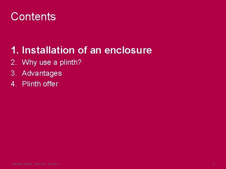 Contents 1. Installation of an enclosure 2. Why use a plinth? 3. Advantages 4. Contents 1. Installation of an enclosure 2. Why use a plinth? 3. Advantages 4.