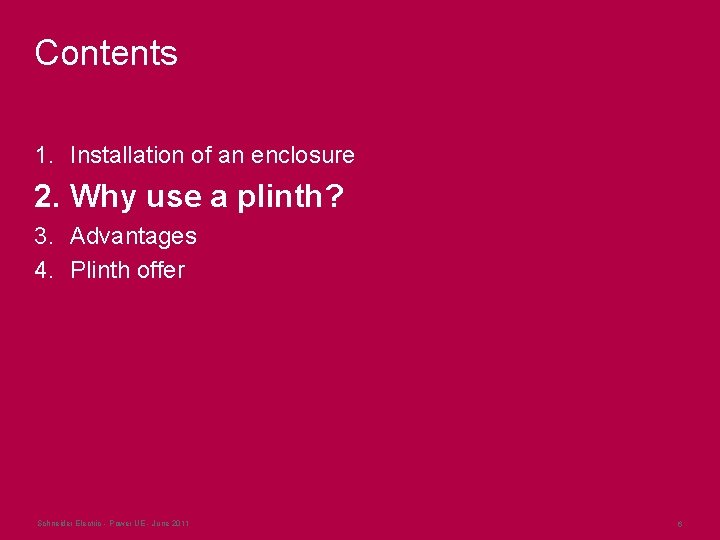 Contents 1. Installation of an enclosure 2. Why use a plinth? 3. Advantages 4. Contents 1. Installation of an enclosure 2. Why use a plinth? 3. Advantages 4.