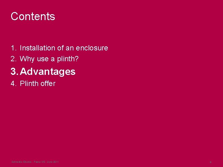 Contents 1. Installation of an enclosure 2. Why use a plinth? 3. Advantages 4. Contents 1. Installation of an enclosure 2. Why use a plinth? 3. Advantages 4.
