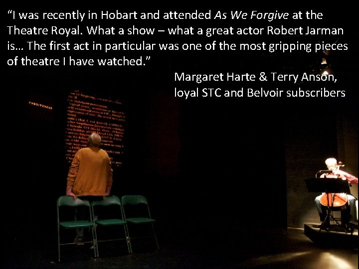 “I was recently in Hobart and attended As We Forgive at the Theatre Royal. “I was recently in Hobart and attended As We Forgive at the Theatre Royal.