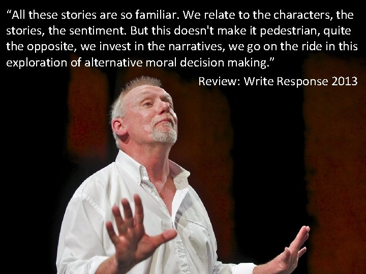 “All these stories are so familiar. We relate to the characters, the stories, the “All these stories are so familiar. We relate to the characters, the stories, the