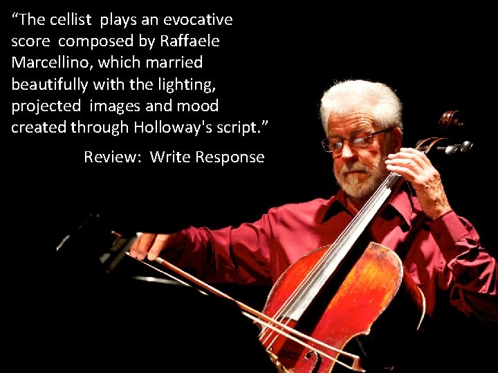 “The cellist plays an evocative score composed by Raffaele Marcellino, which married beautifully with “The cellist plays an evocative score composed by Raffaele Marcellino, which married beautifully with