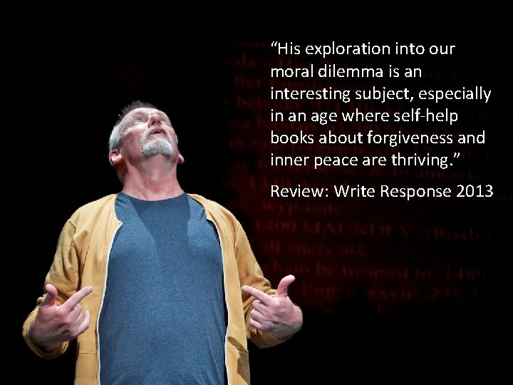 “His exploration into our moral dilemma is an interesting subject, especially in an age “His exploration into our moral dilemma is an interesting subject, especially in an age