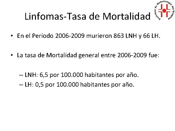 Linfomas-Tasa de Mortalidad • En el Período 2006 -2009 murieron 863 LNH y 66