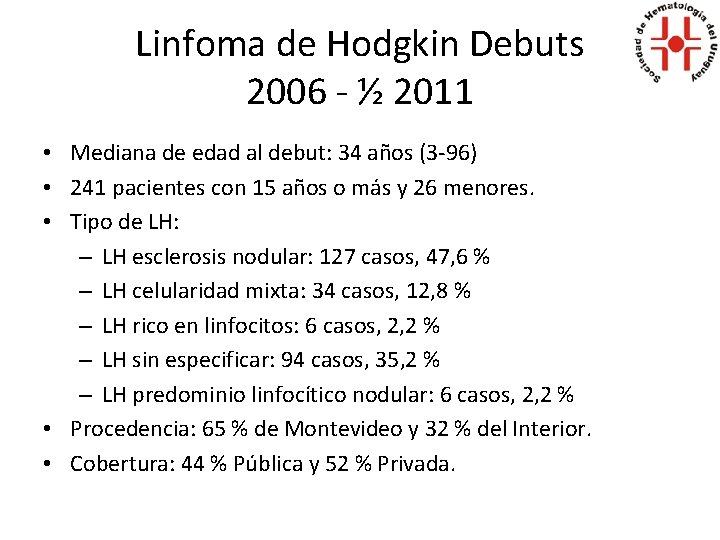 Linfoma de Hodgkin Debuts 2006 - ½ 2011 • Mediana de edad al debut: