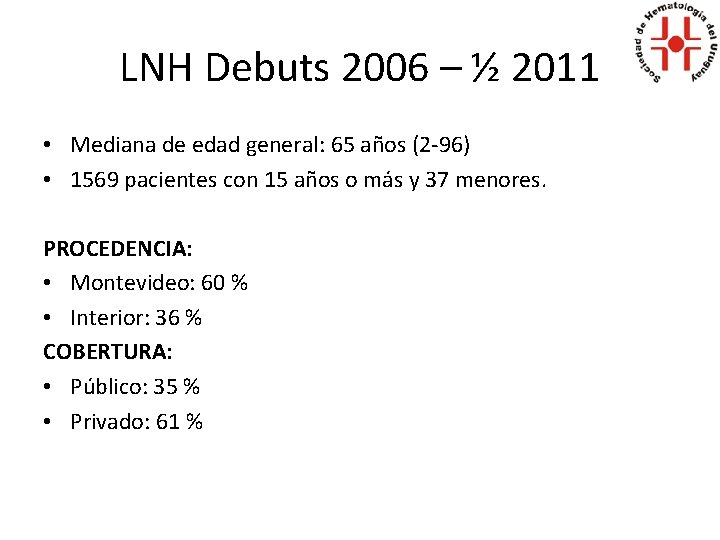 LNH Debuts 2006 – ½ 2011 • Mediana de edad general: 65 años (2