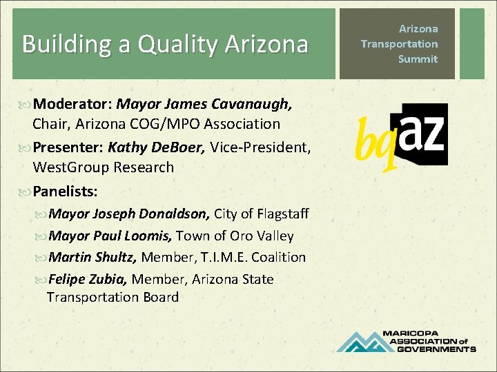 Building a Quality Arizona Moderator: Mayor James Cavanaugh, Chair, Arizona COG/MPO Association Presenter: Kathy