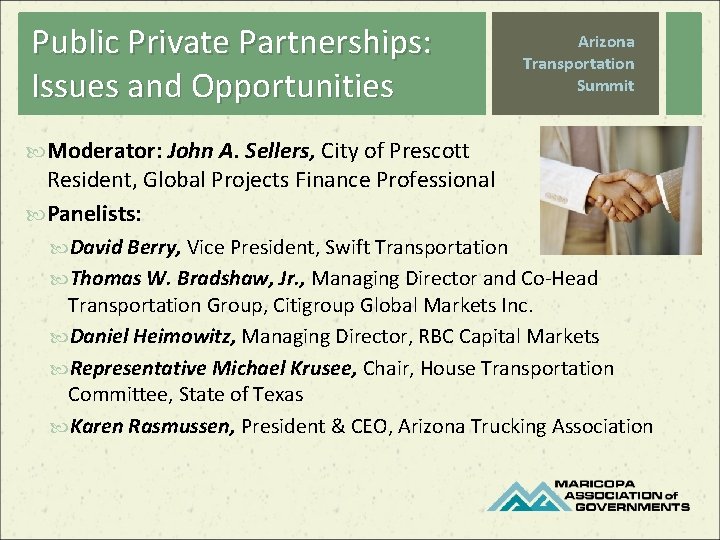 Public Private Partnerships: Issues and Opportunities Arizona Transportation Summit Moderator: John A. Sellers, City