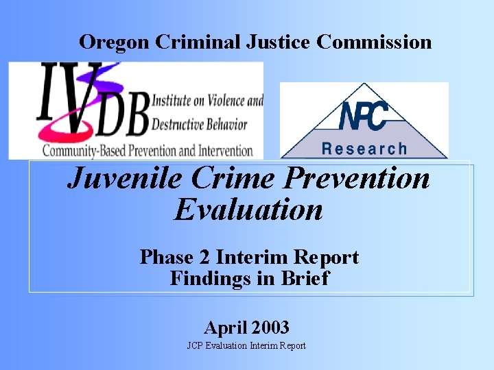 Oregon Criminal Justice Commission Juvenile Crime Prevention Evaluation Phase 2 Interim Report Findings in