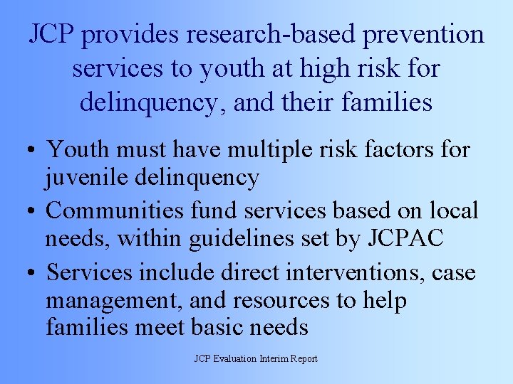 JCP provides research-based prevention services to youth at high risk for delinquency, and their