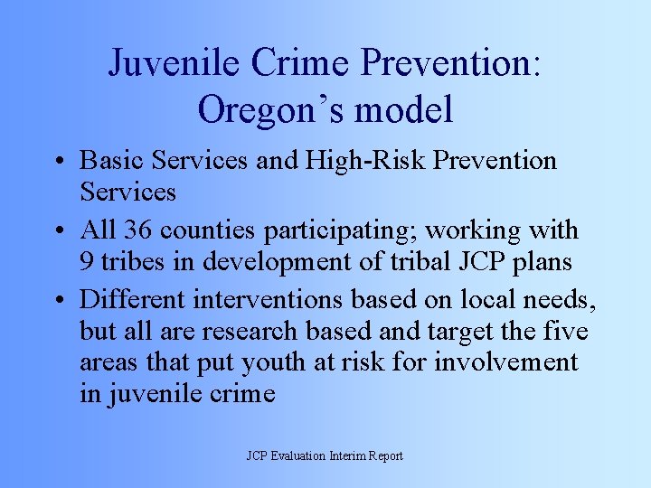 Juvenile Crime Prevention: Oregon’s model • Basic Services and High-Risk Prevention Services • All