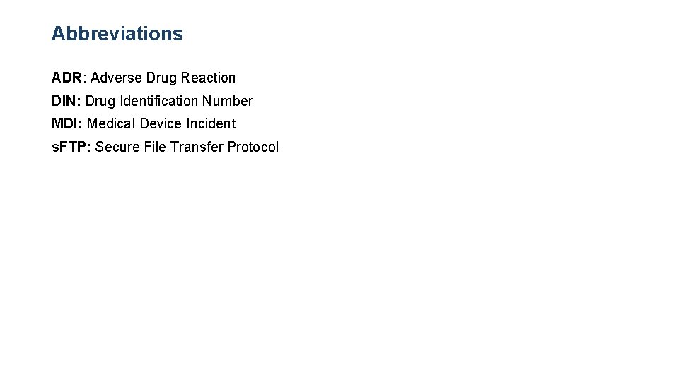 Abbreviations ADR: Adverse Drug Reaction DIN: Drug Identification Number MDI: Medical Device Incident s.