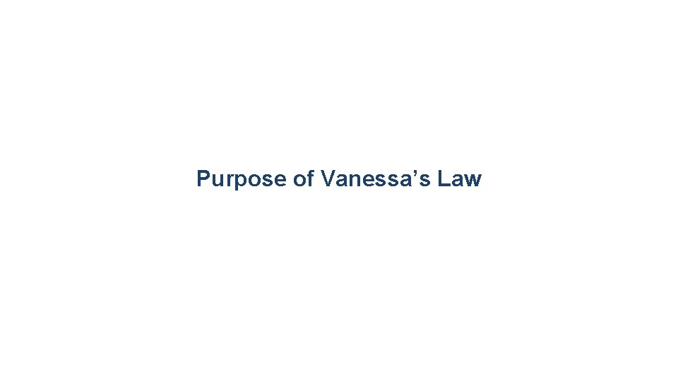 Purpose of Vanessa’s Law 