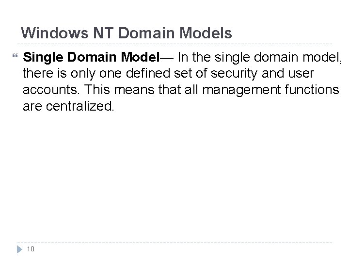 Windows NT Domain Models Single Domain Model— In the single domain model, there is Windows NT Domain Models Single Domain Model— In the single domain model, there is