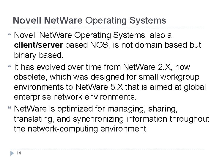 Novell Net. Ware Operating Systems Novell Net. Ware Operating Systems, also a client/server based Novell Net. Ware Operating Systems Novell Net. Ware Operating Systems, also a client/server based