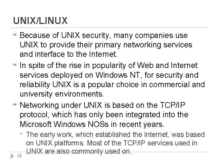 UNIX/LINUX Because of UNIX security, many companies use UNIX to provide their primary networking UNIX/LINUX Because of UNIX security, many companies use UNIX to provide their primary networking