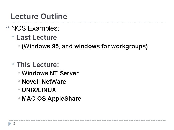 Lecture Outline NOS Examples: Last Lecture This Lecture: 2 (Windows 95, and windows for Lecture Outline NOS Examples: Last Lecture This Lecture: 2 (Windows 95, and windows for