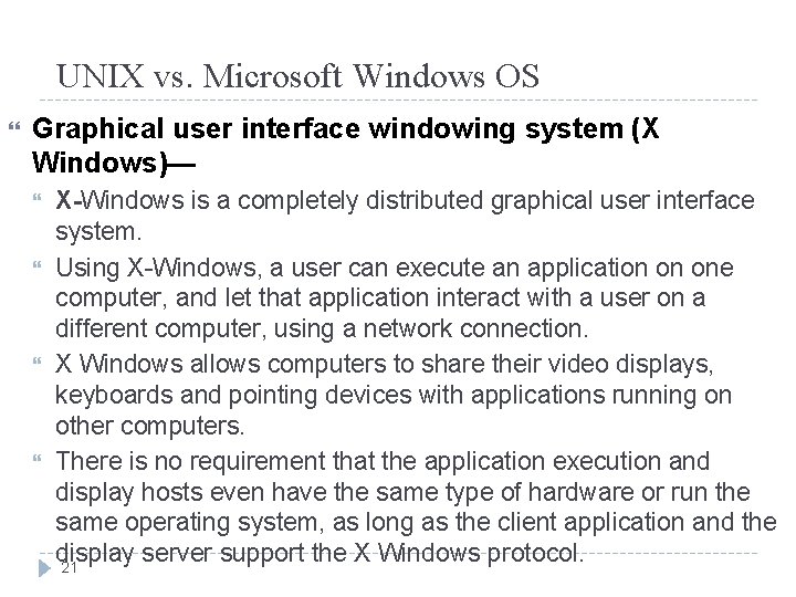 UNIX vs. Microsoft Windows OS Graphical user interface windowing system (X Windows)— X-Windows is UNIX vs. Microsoft Windows OS Graphical user interface windowing system (X Windows)— X-Windows is