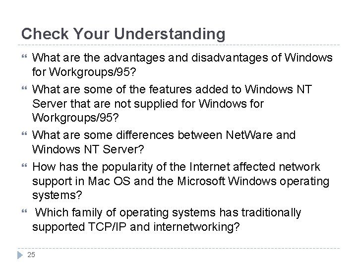 Check Your Understanding What are the advantages and disadvantages of Windows for Workgroups/95? What Check Your Understanding What are the advantages and disadvantages of Windows for Workgroups/95? What