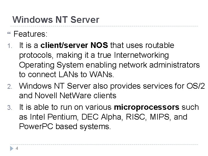 Windows NT Server Features: 1. It is a client/server NOS that uses routable protocols, Windows NT Server Features: 1. It is a client/server NOS that uses routable protocols,