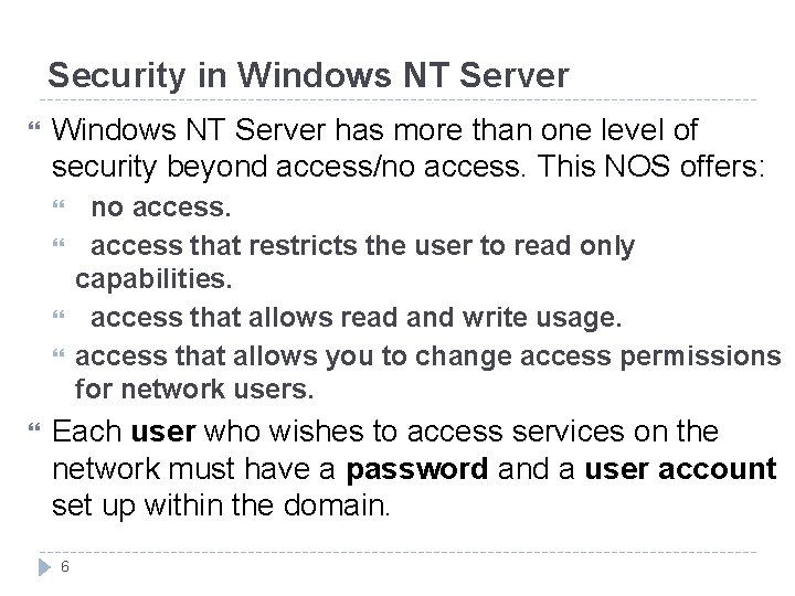 Security in Windows NT Server has more than one level of security beyond access/no Security in Windows NT Server has more than one level of security beyond access/no