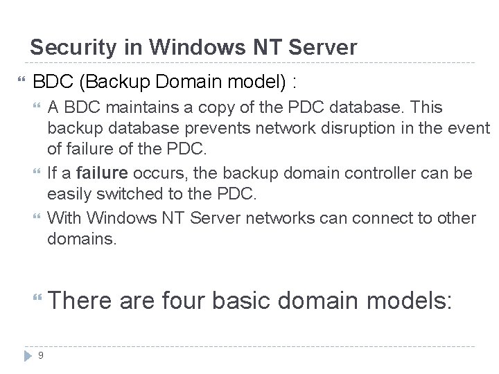 Security in Windows NT Server BDC (Backup Domain model) : A BDC maintains a Security in Windows NT Server BDC (Backup Domain model) : A BDC maintains a