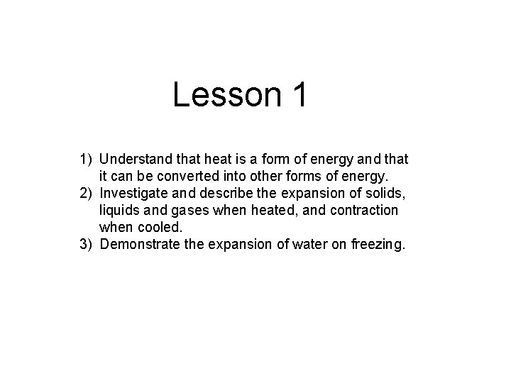 Lesson 1 1) Understand that heat is a form of energy and that it