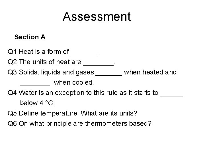 Assessment Section A Q 1 Heat is a form of _______. Q 2 The