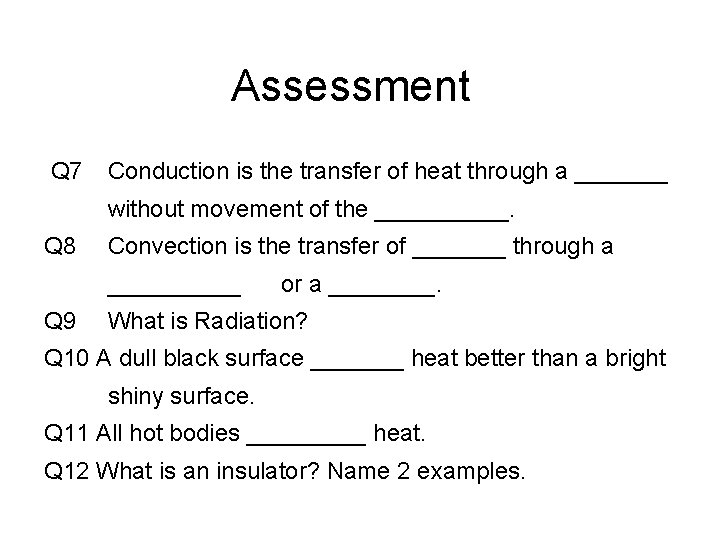 Assessment Q 7 Conduction is the transfer of heat through a _______ without movement