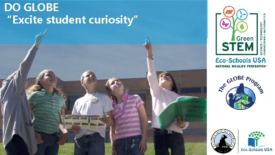 DO GLOBE “Excite student curiosity” 