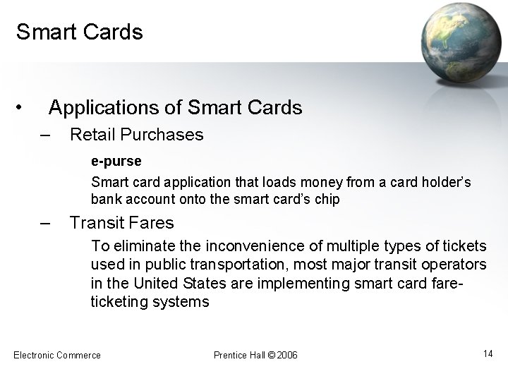 Smart Cards • Applications of Smart Cards – Retail Purchases e-purse Smart card application