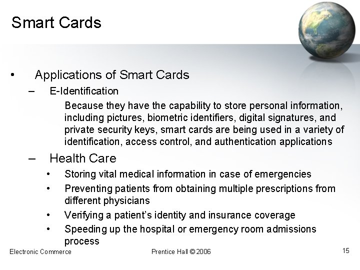 Smart Cards • Applications of Smart Cards – E-Identification Because they have the capability