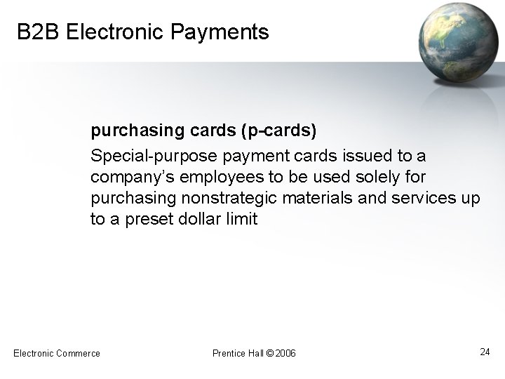 B 2 B Electronic Payments purchasing cards (p-cards) Special-purpose payment cards issued to a