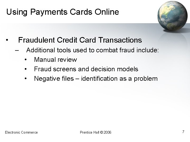 Using Payments Cards Online • Fraudulent Credit Card Transactions – Additional tools used to