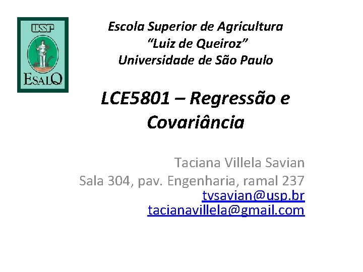 Escola Superior de Agricultura “Luiz de Queiroz” Universidade de São Paulo LCE 5801 – Escola Superior de Agricultura “Luiz de Queiroz” Universidade de São Paulo LCE 5801 –