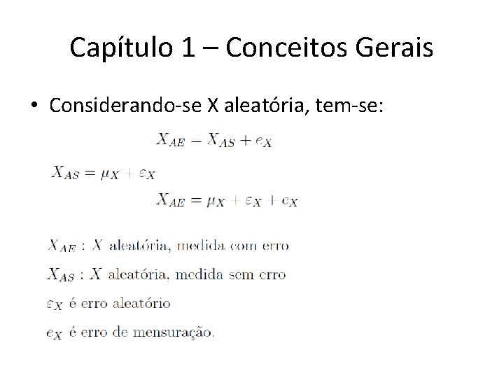 Capítulo 1 – Conceitos Gerais • Considerando-se X aleatória, tem-se: Capítulo 1 – Conceitos Gerais • Considerando-se X aleatória, tem-se: