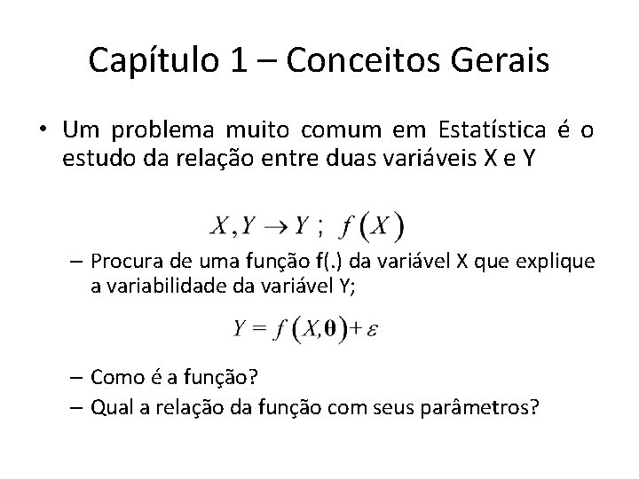Capítulo 1 – Conceitos Gerais • Um problema muito comum em Estatística é o Capítulo 1 – Conceitos Gerais • Um problema muito comum em Estatística é o